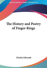 The History and Poetry of Finger-Rings, (Charles Edwards)