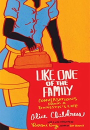 Like One of the Family: Conversations From a Domestic's Life (Alice Childress)