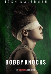 Bobby Knocks: A Bird Box Story (Josh Malerman)