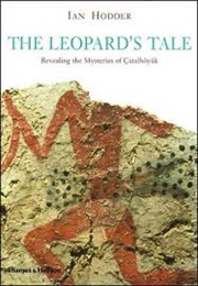 Çatalhöyük, the Leopards Tale (Ian Hodder)