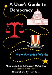 A User's Guide to Democracy: How America Works (Nick Capodice)