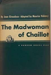The Madwoman of Chaillot (Giraudoux, Jean)