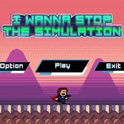 I Wanna Stop the Simulation