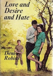 Love and Desire and Hate (Denise Robins)