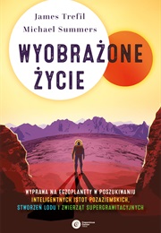 Imagined Life: A Speculative Scientific Journey Among the Exoplanets in Search of Intelligent Aliens (James Trefil)