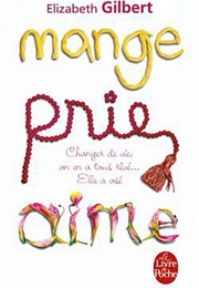 Mange, Prie, Aime (Elizabeth Gilbert)
