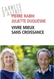 Vivre Mieux Sans Croissance (Pierre Rabhi)