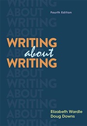 Writing About Writing (Wardle & Downs)