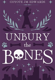 Unbury the Bones (Coyote JM Edwards)