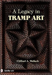 A Legacy in Tramp Art (Clifford A. Wallach)