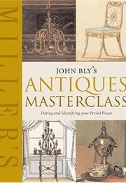 Miller's John Bly's Antiques Masterclass (John Bly)