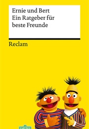 Ein Ratgeber Für Beste Freunde (Ernie Und Bert)