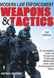 Modern Law Enforcement Weapons & Tactics (Patrick Sweeney)