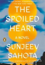 The Spoiled Heart (Sunjeev Sahota)