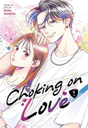 Choking on Love Volume 2 (Keiko Iwashita)