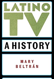 Latino TV (Critical Cultural Communication) (Beltran)
