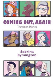 Coming Out, Again: Transition Stories (Sabrina Symington)