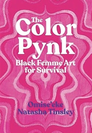The Color Pynk: Black Femme Art for Survival (Omise'eke Natasha Tinsley)