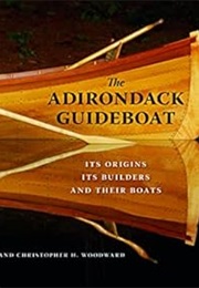 The Adirondack Guideboat: Its Origin, Its Builders, and Their Boats (Stephen B. Sulavik)