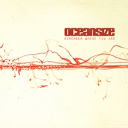 Oceansize - Remember Where You Are