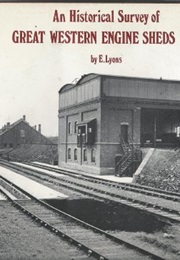 An Historical Survey of Great Western Engine Sheds 1947 (Lyons, E.)