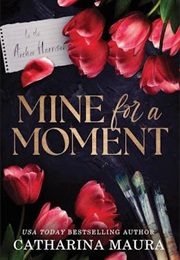 Mine for a Moment (Catharina  Maura)