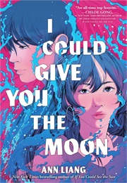 I Could Give You the Moon (Ann Liang)