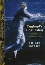 England's Lost Eden: Adventures in a Victorian Utopia (Philip Hoare)