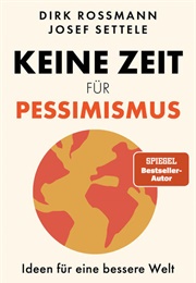 Keine Zeit Für Pessimismus (Dirk Rossmann, Josef Settele)