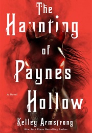 The Haunting of Paynes Hollow (Kelley Armstrong)