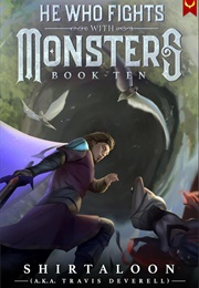 He Who Fights With Monsters Book 10 (Shirtaloon)