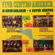 Fidel Funes, Orquesta Hermanos Flores, Alma Tuneca & Grupo Rana - Viva Centro America