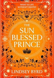 The Sun Blessed Prince (Lindsey Byrd)