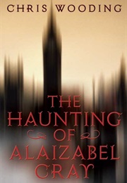 The Haunting of Alaizabel Cray (Chris Wooding)