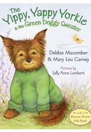 The Yippy, Yappy Yorkie in the Green Doggy Sweater (Debbie Macomber & Mary Lou Carney)