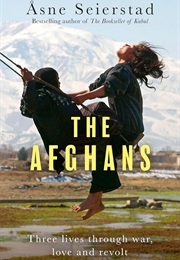 The Afghans: Three Lives Through War, Love and Revolt (Åsne Seierstad)