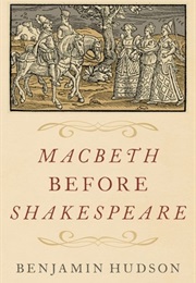 MacBeth Before Shakespeare (Benjamin Hudson)