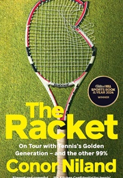 The Racket: On Tour With Tennis's Golden Generation (Conor Niland)