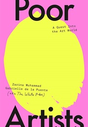 Poor Artists: A Quest Into the Art World (Zarina Muhammad)
