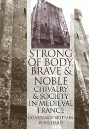 Strong of Body, Brave & Noble (Constance Brittain Bouchard)