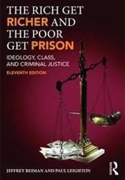 The Rich Get Richer and the Poor Get Prison (Jeffrey Reiman, Paul Leighton)