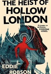 The Heist of Hollow London (Eddie Robson)