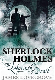 Sherlock Holmes: The Labyrith of Death (James Lovegrove)