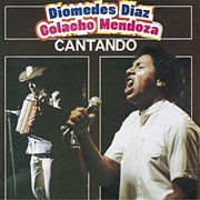 Diomedes Díaz & Colacho Mendoza - Cantando