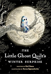 The Little Ghost Quilt's Winter Surprise (Riel Nason, Byron Eggenschwiler)
