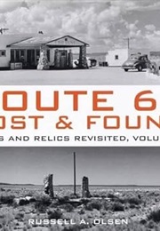 Route 66 Lost & Found: Ruins and Relics Revisited, Volume 2 (Russell A. Olsen)