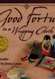 Good Fortune in a Wrapping Cloth (Joan Schoettler/Jessica Lanan)