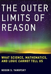 The Outer Limits of Reason (Noson S. Yanofsky)