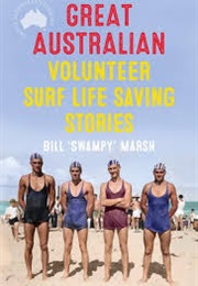 Great Australian Volunteer Surf Life Saving Stories (Bill 'Swampy' Marsh)