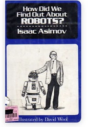 How Did We Find Out About Robots? (Isaac Asimov)